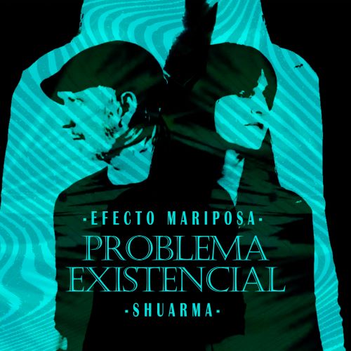 EFECTO MARIPOSA nuevo single PROBLEMA EXISTENCIAL con la colaboración de Shuarma de Elefantes